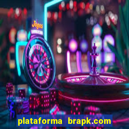 plataforma brapk.com paga mesmo